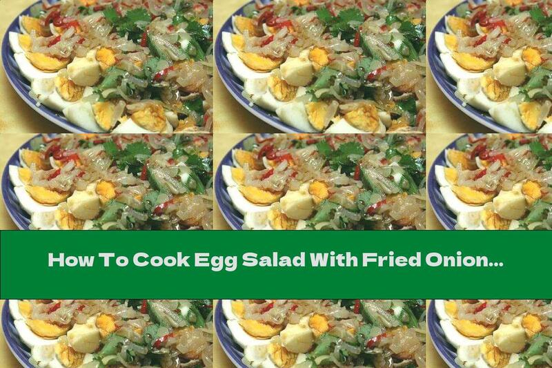 How To Cook Egg Salad With Fried Onions And Soy Sauce - Recipe