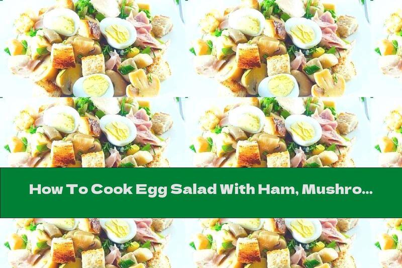 How To Cook Egg Salad With Ham, Mushrooms And Arugula - Recipe