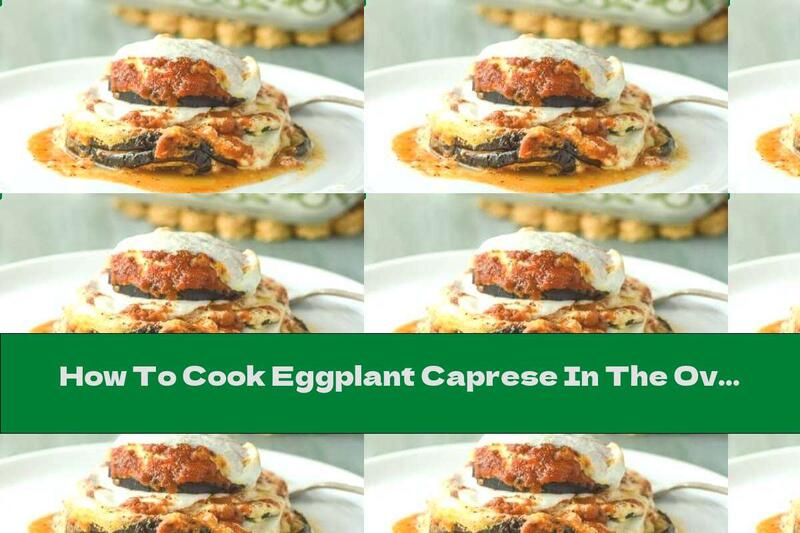 How To Cook Eggplant Caprese In The Oven - Recipe