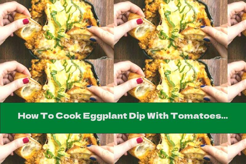 How To Cook Eggplant Dip With Tomatoes And Roasted Garlic - Recipe