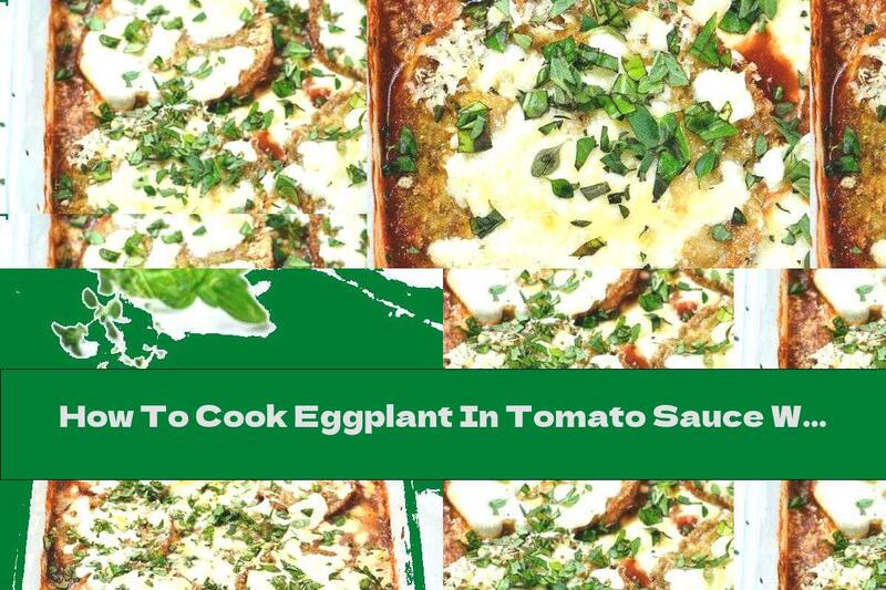 How To Cook Eggplant In Tomato Sauce With Cheese And Herbs - Recipe