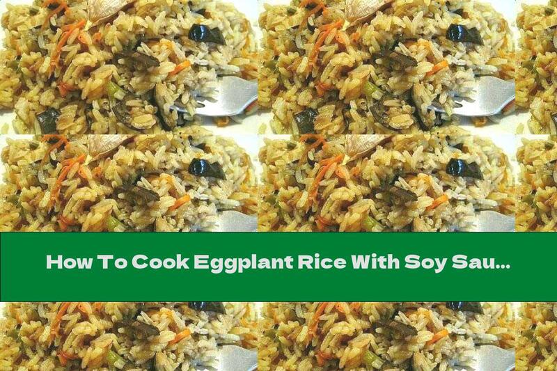 How To Cook Eggplant Rice With Soy Sauce, Garlic And Oregano - Recipe