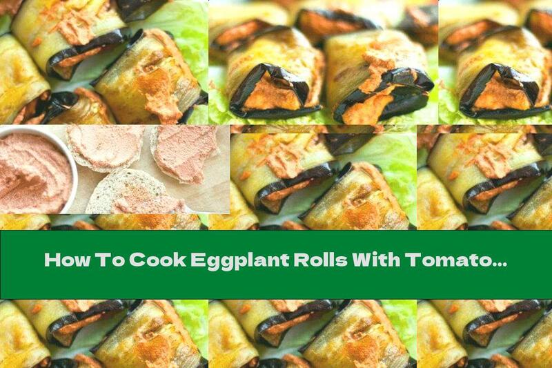 How To Cook Eggplant Rolls With Tomato, Walnut And Garlic Pate - Recipe