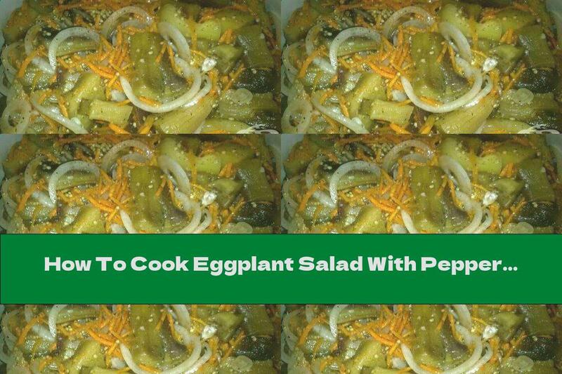 How To Cook Eggplant Salad With Peppers And Garlic - Recipe