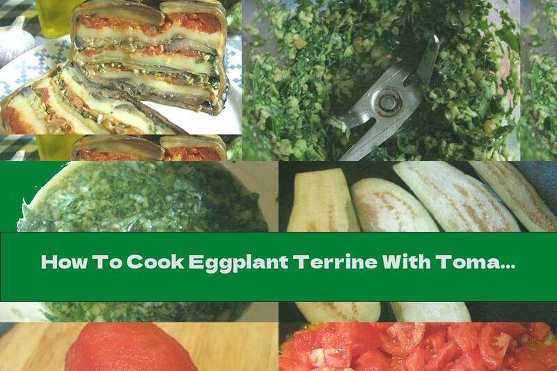 How To Cook Eggplant Terrine With Tomatoes And Mozzarella - Recipe