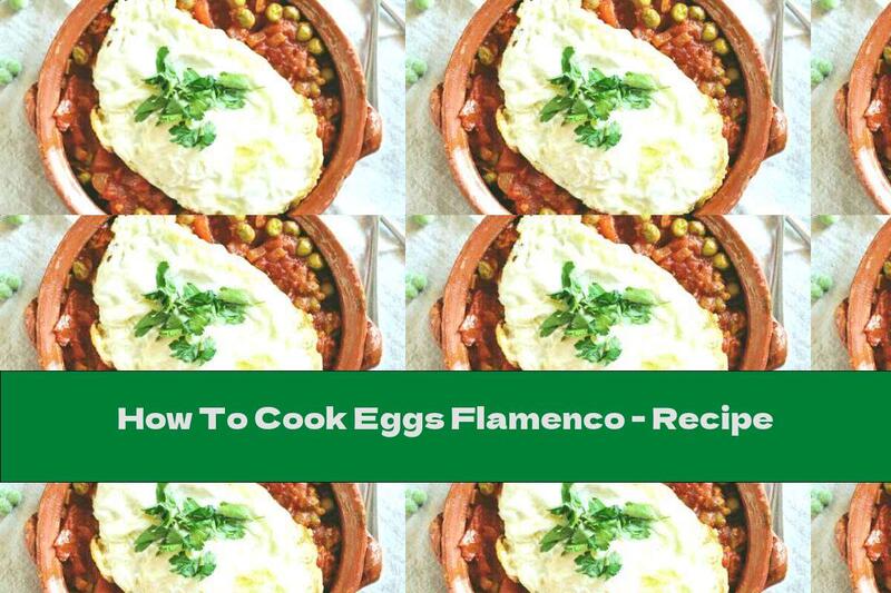 How To Cook Eggs Flamenco - Recipe