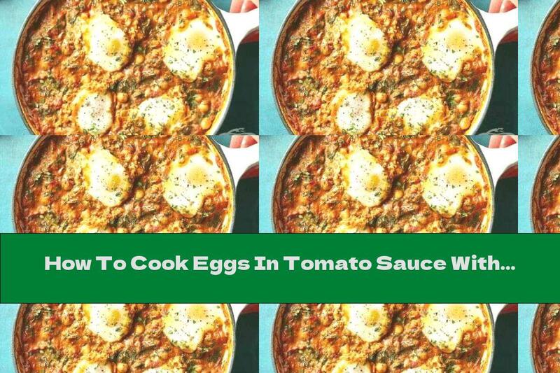 How To Cook Eggs In Tomato Sauce With Chickpeas And Spinach - Recipe