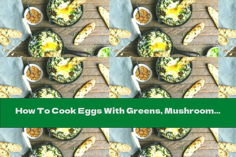How To Cook Eggs With Greens, Mushrooms And Cheese - Recipe