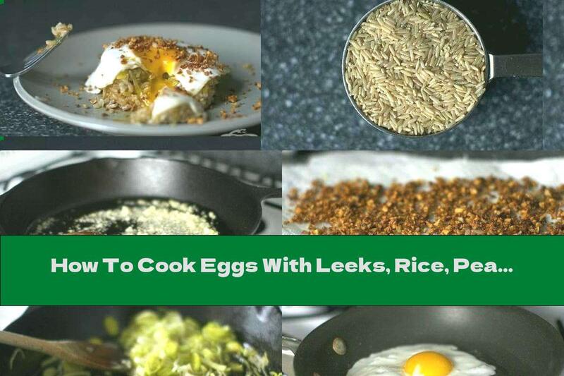How To Cook Eggs With Leeks, Rice, Peanut Butter And Garlic - Recipe
