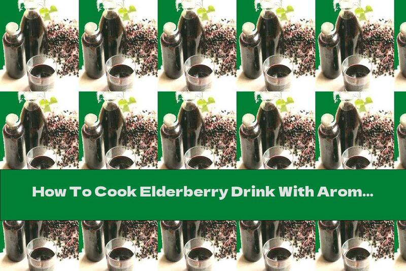 How To Cook Elderberry Drink With Aromatic Spices - Recipe
