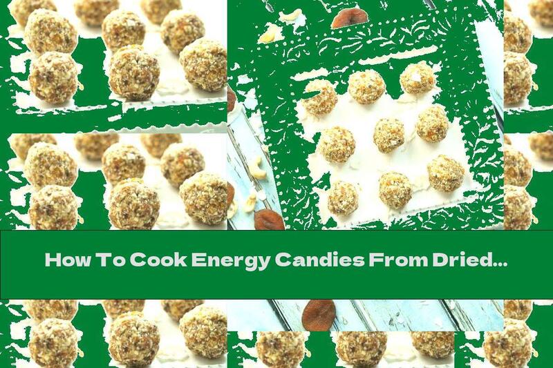How To Cook Energy Candies From Dried Apricots And Nuts - Recipe