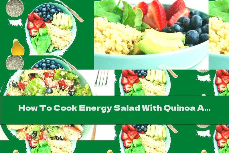 How To Cook Energy Salad With Quinoa And Chia - Recipe