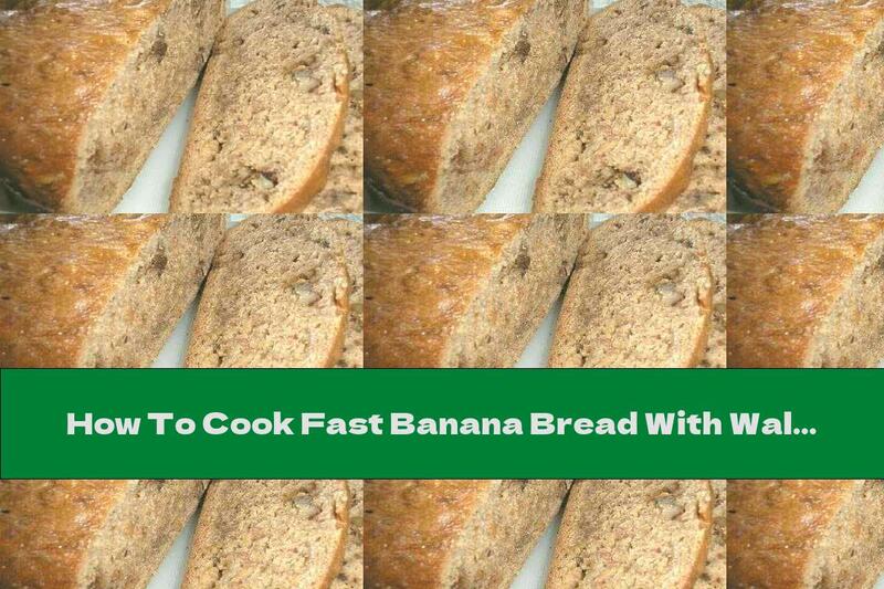 How To Cook Fast Banana Bread With Walnuts And Yogurt - Recipe