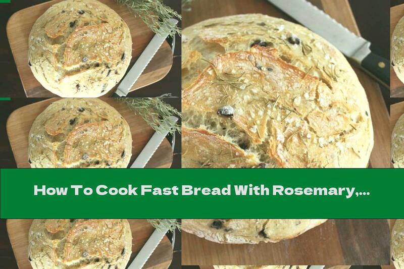 How To Cook Fast Bread With Rosemary, Butter And Olives - Recipe
