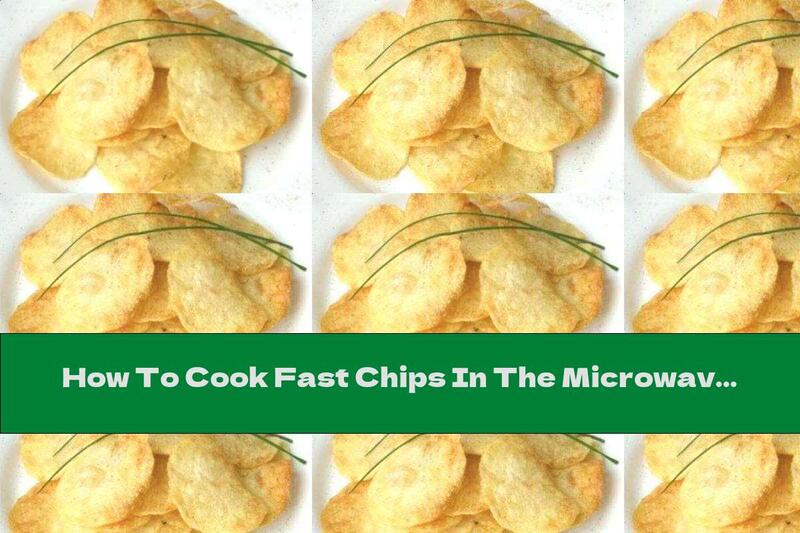 How To Cook Fast Chips In The Microwave - Recipe