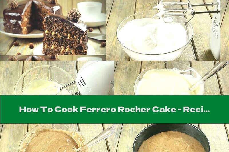 How To Cook Ferrero Rocher Cake - Recipe