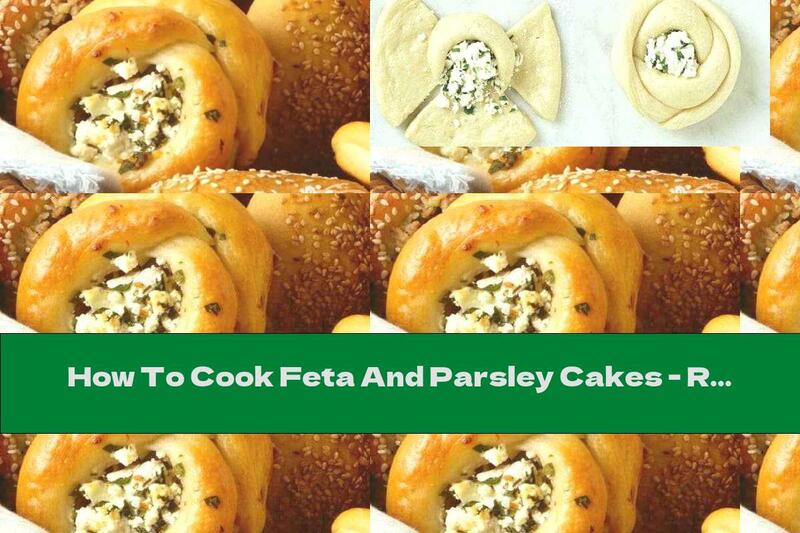 How To Cook Feta And Parsley Cakes - Recipe