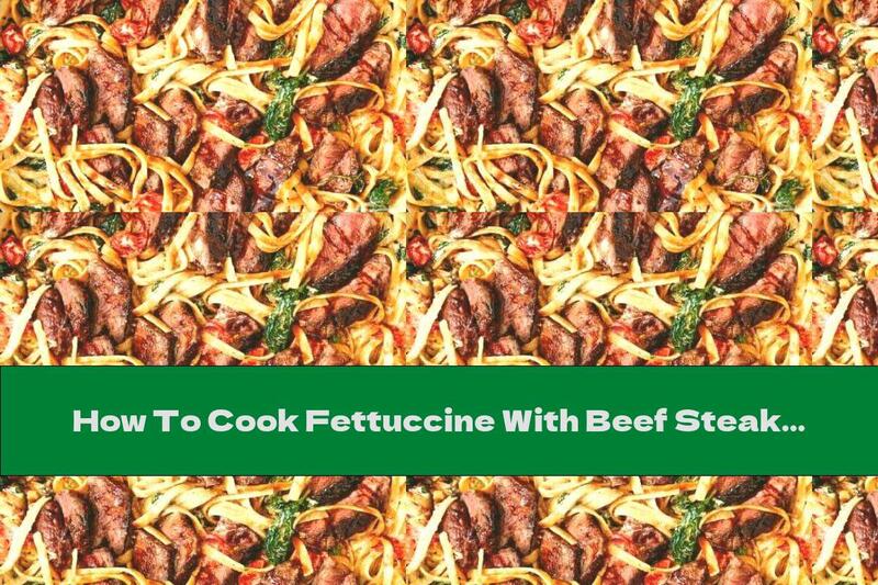 How To Cook Fettuccine With Beef Steak And Milk Sauce - Recipe