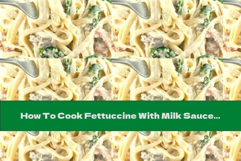 How To Cook Fettuccine With Milk Sauce And Crispy Bacon - Recipe