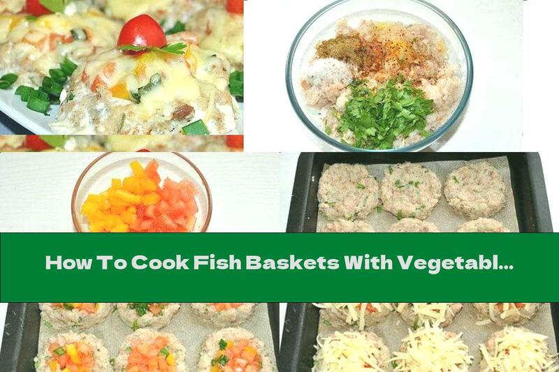 How To Cook Fish Baskets With Vegetables And Cheese Hat - Recipe