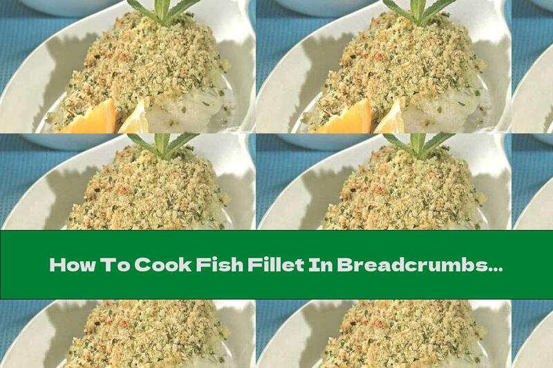 How To Cook Fish Fillet In Breadcrumbs With Parsley And Garlic - Recipe