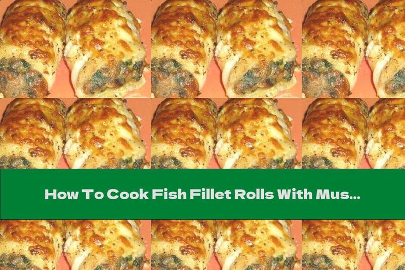 How To Cook Fish Fillet Rolls With Mushrooms, Onions And Walnuts - Recipe