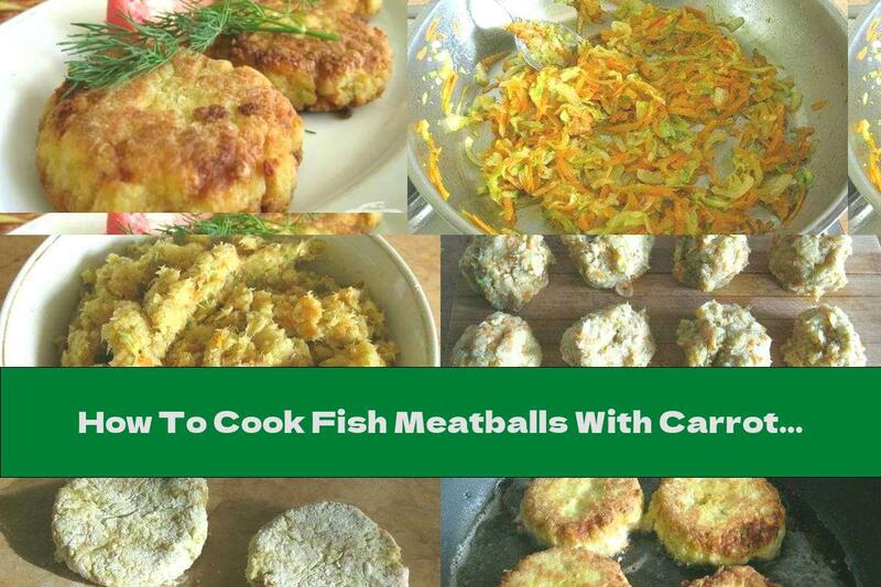 How To Cook Fish Meatballs With Carrots, Zucchini And Garlic - Recipe