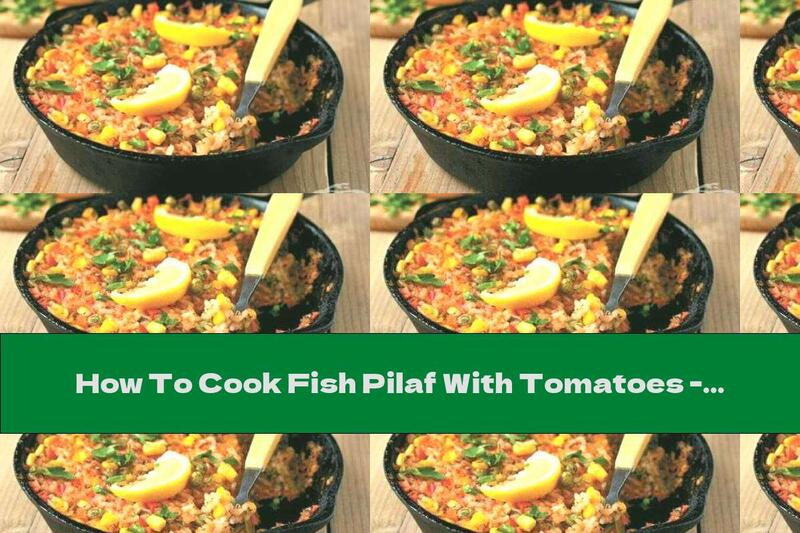 How To Cook Fish Pilaf With Tomatoes - Recipe