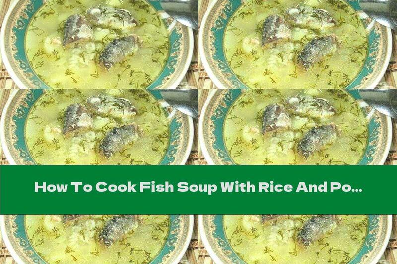How To Cook Fish Soup With Rice And Potatoes - Recipe