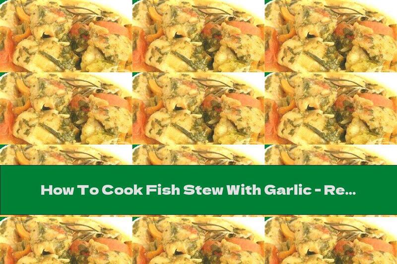 How To Cook Fish Stew With Garlic - Recipe