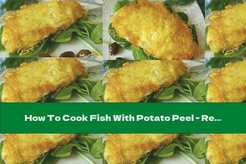 How To Cook Fish With Potato Peel - Recipe