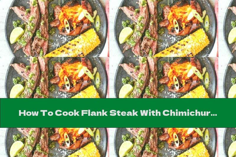 How To Cook Flank Steak With Chimichuri Sauce - Recipe