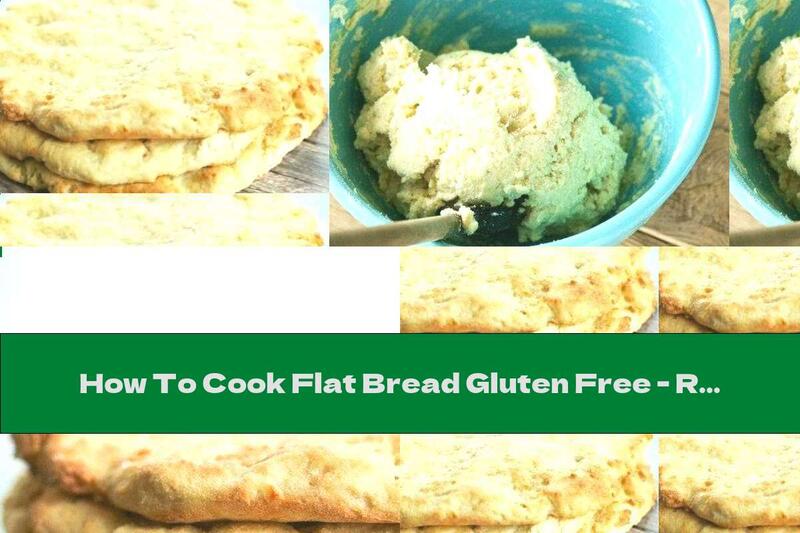 How To Cook Flat Bread Gluten Free - Recipe
