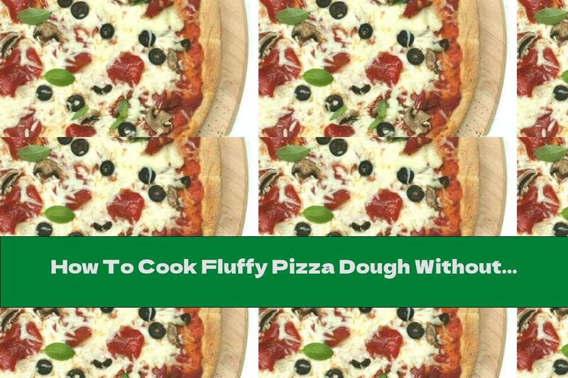 How To Cook Fluffy Pizza Dough Without Eggs - Recipe