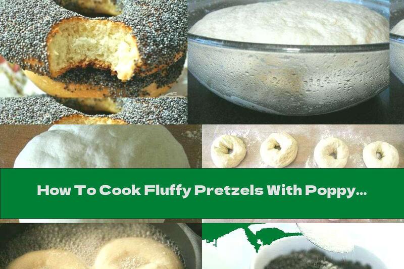 How To Cook Fluffy Pretzels With Poppy Seeds And Sesame Seeds - Recipe