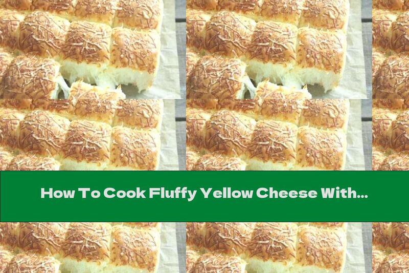 How To Cook Fluffy Yellow Cheese With Butter - Recipe