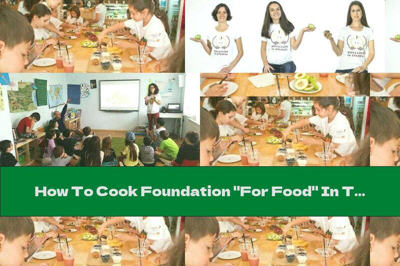 How To Cook Foundation "For Food" In The Fight For A Balanced, Complete And Varied Diet For Children - Recipe