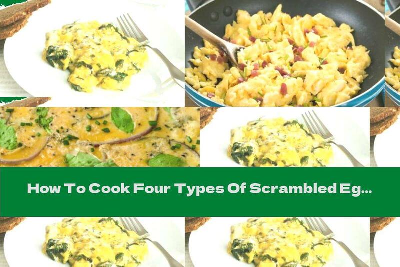 How To Cook Four Types Of Scrambled Eggs - Recipe