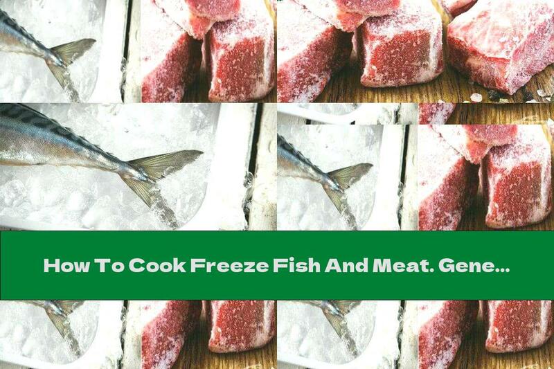 How To Cook Freeze Fish And Meat. General Principles - Recipe