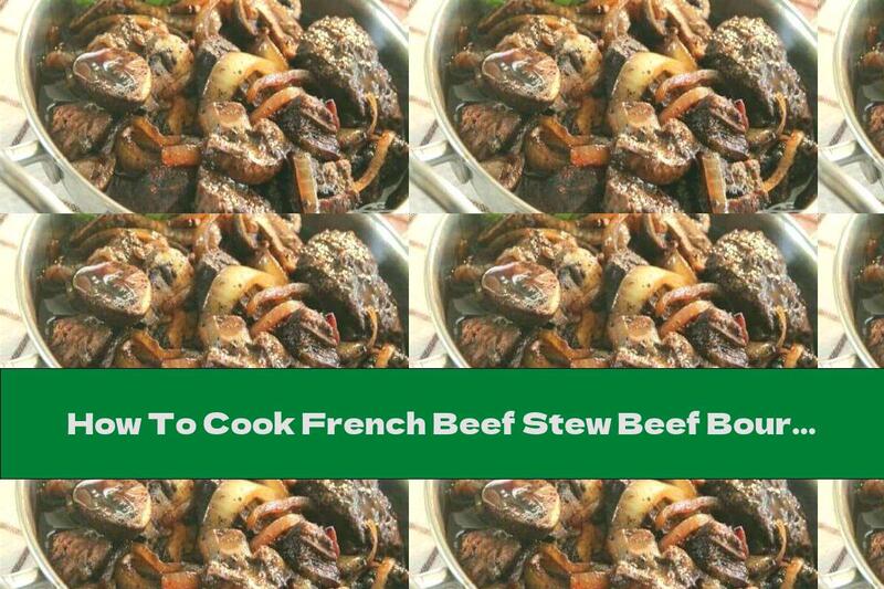How To Cook French Beef Stew Beef Bourguignon - Recipe