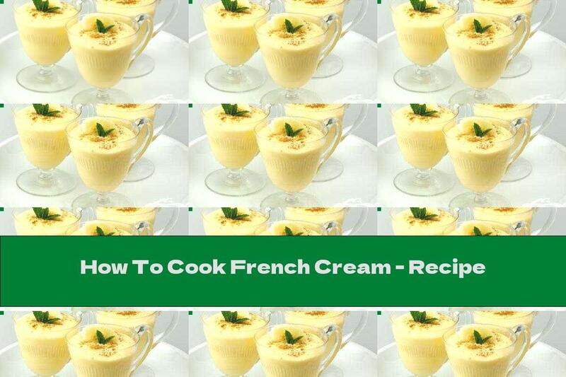 How To Cook French Cream - Recipe