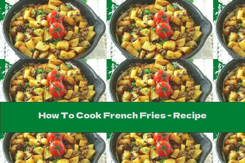 How To Cook French Fries - Recipe