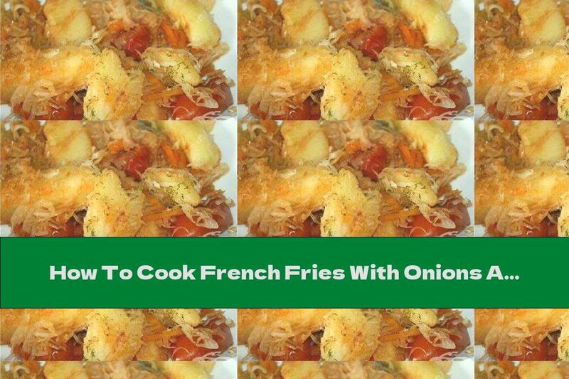 How To Cook French Fries With Onions And Tomatoes - Recipe