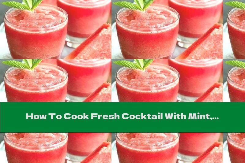 How To Cook Fresh Cocktail With Mint, Watermelon And Rose Water - Recipe