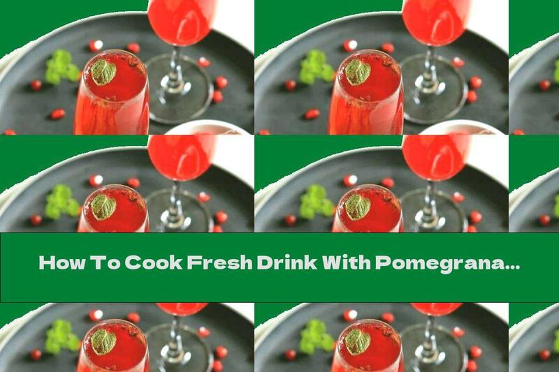 How To Cook Fresh Drink With Pomegranate And Mint - Recipe