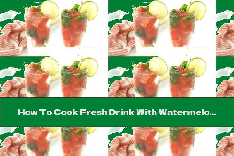 How To Cook Fresh Drink With Watermelon And White Rum - Recipe