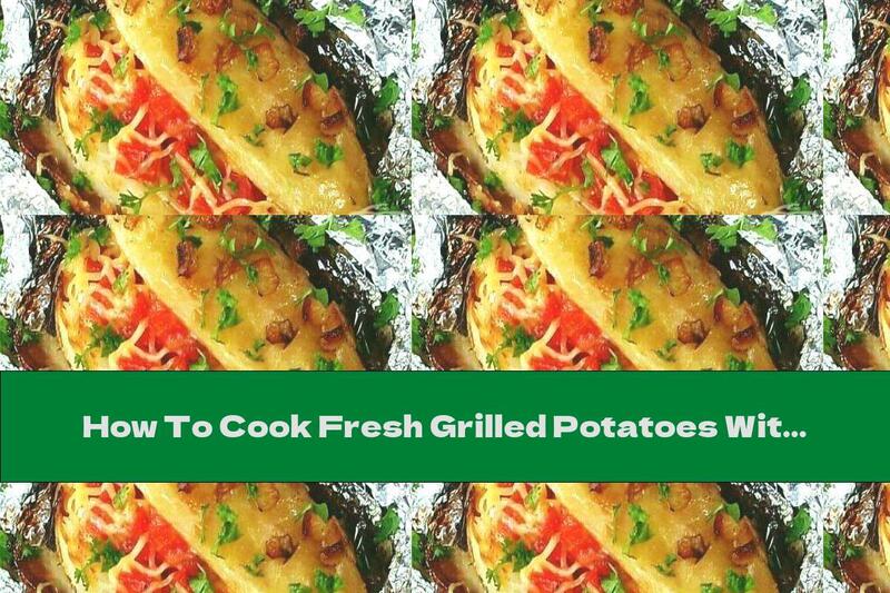 How To Cook Fresh Grilled Potatoes With Bacon And Tomato And Yellow Cheese Filling - Recipe