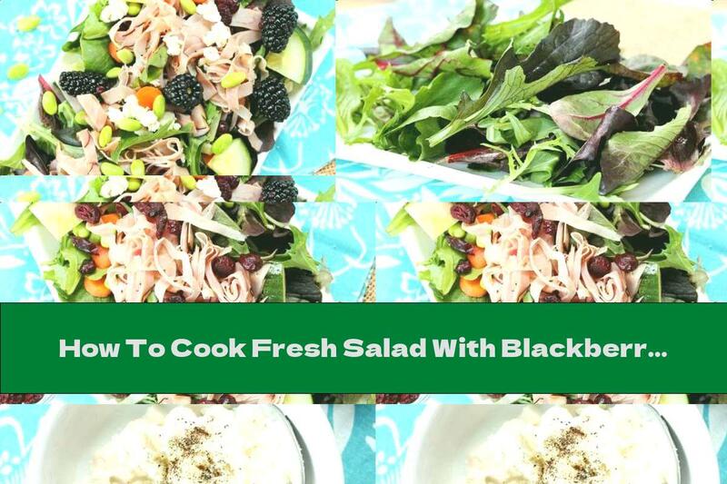 How To Cook Fresh Salad With Blackberries, Ham And Blue Cheese - Recipe