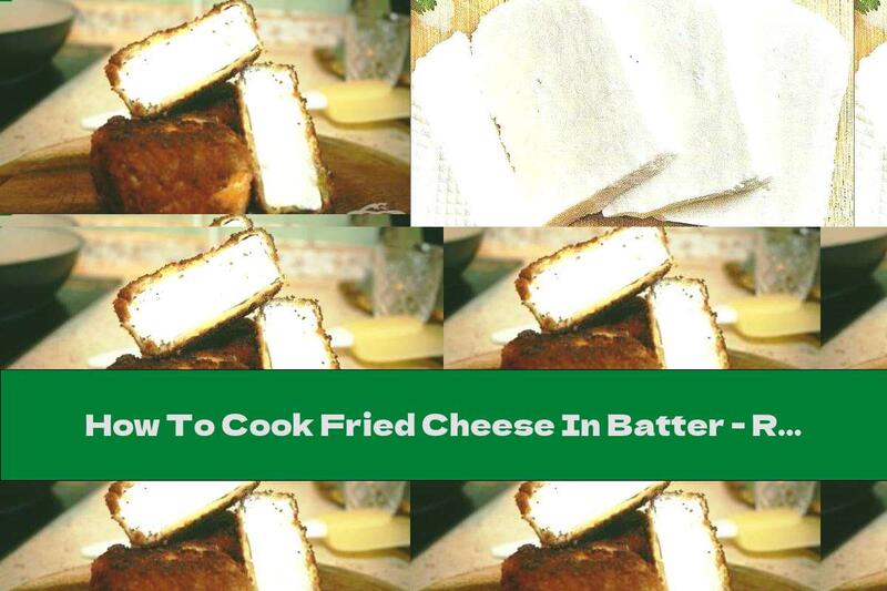 How To Cook Fried Cheese In Batter - Recipe