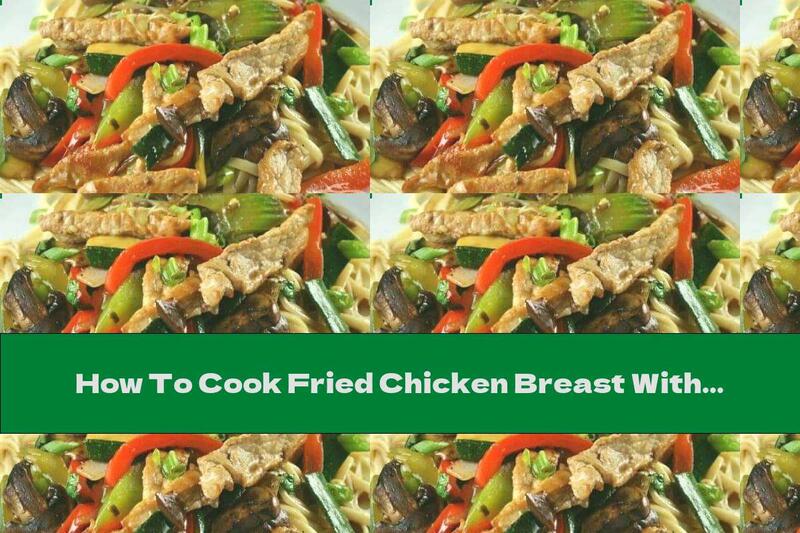 How To Cook Fried Chicken Breast With Peppers, Mushrooms And Chinese Cabbage - Recipe